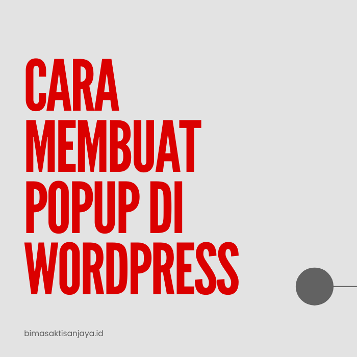 Cara Membuat Popup di WordPress, Hanya 5 Menit Aja Loh!